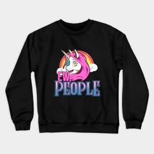 Ew, People - Unicorn Crewneck Sweatshirt